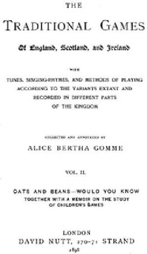 [Gutenberg 41728] • The Traditional Games of England, Scotland, and Ireland (Vol 2 of 2) / With Tunes, Singing-Rhymes, and Methods of Playing etc.